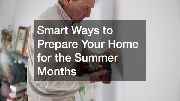 Smart Ways to Prepare Your Home for the Summer Months